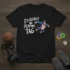 I'd Rather Be Playing Tag text with a blue gorilla graphic on a black t-shirt, representing a fun game