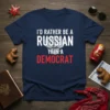 Navy blue t-shirt with white text "I'd Rather Be a Russian" and red text "DEMOCRAT", featuring Russian coat of arms
