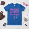 Blue t-shirt with pink neon text: IDC IF HE WAS TOXIC HE CALLED ME PRETTY, featuring a broken heart graphic