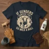 T-shirt with the text "If Genders Confuse You, Go Milk A Bull" and a graphic of a bull milking a