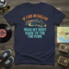 Navy t-shirt with "IF I DIE IN DALLAS DRAG MY BODY BACK TO THE THE FUNK" text and retro graphic