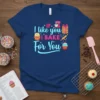 If I like you I bake for you text with cupcakes and baking graphics on a navy t-shirt