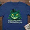 If I Shenanigan Once I'll Shenanigan Again quote with a grinning green cat wearing a top hat on a navy