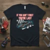 T-shirt with the bold red text "IF YOU AIN'T FIRST YOU'RE LAST" above a graphic of a sleek race car