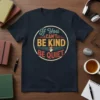 If You CAN'T BE KIND BE QUIET. quote t-shirt in vintage circular design with shushing lips graphic