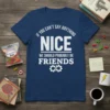 Navy blue t-shirt with white text quote "If You Can't Say Anything Nice We Should Probably Be Friends" and two
