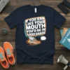 T-shirt with "If You Ran Like Your Mouth You'd Be In Good Shape" text and a winged running shoe graphic