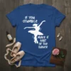 White text quote "If You Stumble Make It Part Of The Dance" with a silhouette of a ballet dancer on