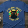 If You Want Cuddles Go Buy A Dog text design with a cool black cat wearing sunglasses on a blue