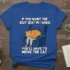 Funny cat quote t-shirt: "If You Want The Best Seat In The House You'll Have To Move The Cat" with