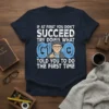 Navy t-shirt with white text "If At First You Don't Succeed Try Doing What Glo Told You To Do The