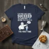 Navy t-shirt with "If At First You Don't Succeeed Try Doing What Zeyde Told You To Do The First Time"
