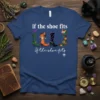 If the shoe fits If the shoe fits t-shirt with four colorful witch boots: green, orange, black, and patchwork