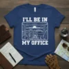 Trucker t-shirt with white text "I'll Be In My Office" above a line drawing of a semi-truck interior