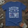Blue t-shirt with white text "I'll Be In The Shop Touching My Parts. Touching My Parts." and a graphic of