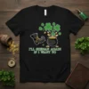 T-shirt with the quote "I'll Shenan Again If I Want To" in green text, featuring a leprechaun boot, pot of