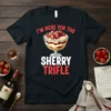 I'm Here For The Sherry Trifle text with a graphic of a layered dessert in a glass bowl, perfect for