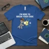 I'm Here to Break Your Code T-Shirt featuring a wrench character with a magnifying glass and a bug graphic