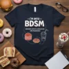 I'm Into BDSM Burgers Donuts Sandwiches and Milkshakes t-shirt featuring food illustrations and text