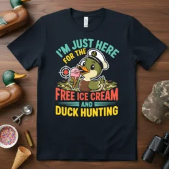 I'm Just Here For Free Ice Cream And Duck Hunting T-Shirt with cute duck graphic