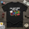 I'm Just Here For The Casino text with colorful casino logo graphic on black t-shirt
