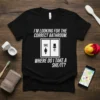 Funny bathroom humor t-shirt with the text "I'm Looking For The Correct Bathroom. She It Where Do I Take A