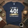 I'm Not 40! I'm 21 With 19 Years Experience text design on a navy blue t-shirt