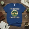 I'm Not Old I'm Blessed quote t-shirt featuring a serene tree graphic under a crescent moon