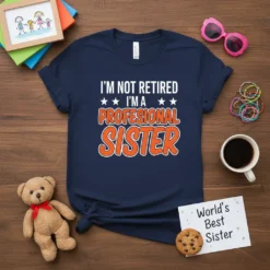 Navy t-shirt with white and orange text: "I'm Not Retired I'm A Profesional Sister"