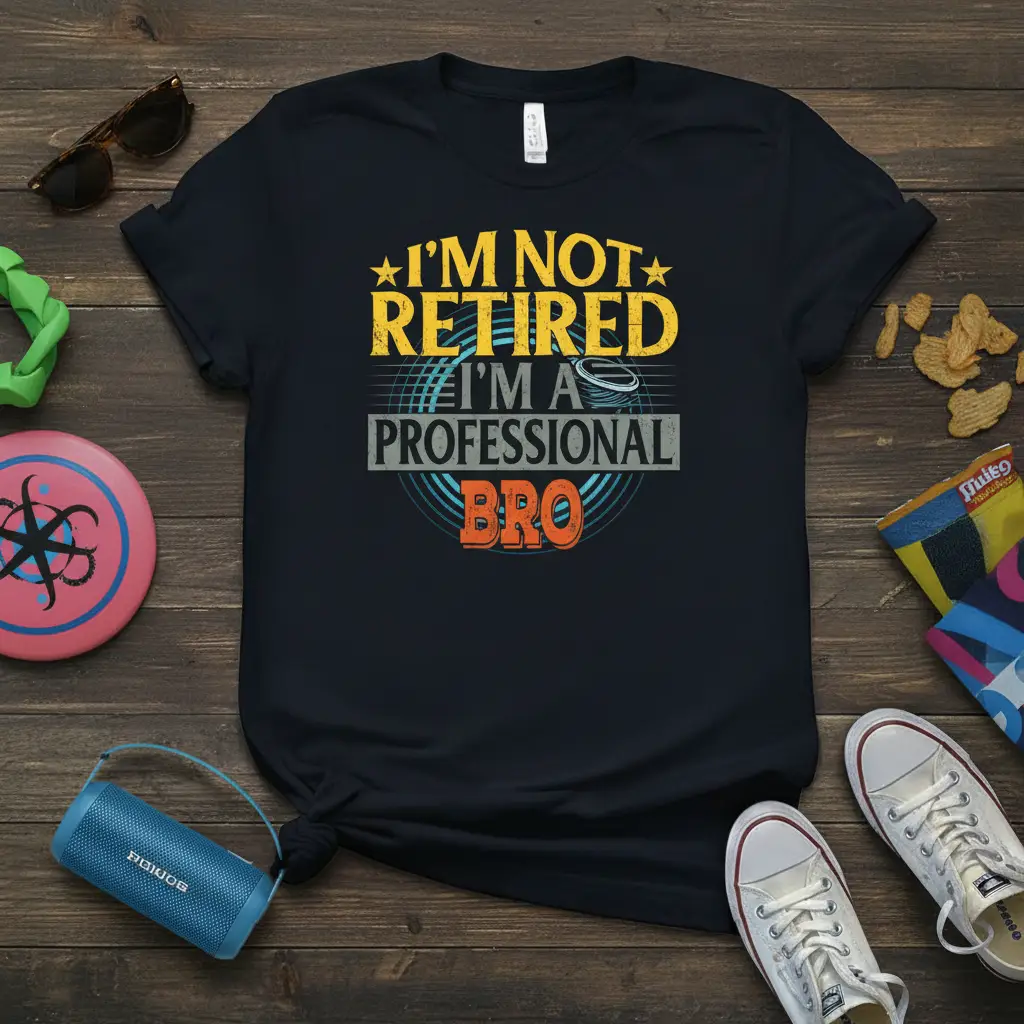 I'm Not Retired I'm A Professional Bro quote on a t-shirt with vintage distressed typography and graphic elements