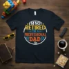 T-shirt with the text "I'm Not Retired I'm A Professional Dad" in a circular design with tools and a bicep