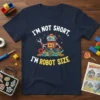 Navy t-shirt with "I'm Not Short, I'm Robot Size" text and a cute cartoon robot holding a wrench