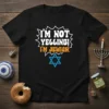 I'm Not Yelling! I'm Jewish. text design with Star of David on a black t-shirt