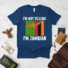 I'M NOT YELLING I'M ZAMBIAN unique graphic design printed on comfortable cotton t-shirt