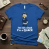 I'm not a Duck I'm a QUACK funny saying on a blue t-shirt with a cartoon duck in a suit