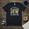 Black t-shirt with the text "I'M NOT A FULL BLOODED JEW I'M JEW-ISH" in a stylized font, featuring a Star