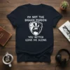 I'm Not The Bigger Person You Better Leave Me Alone T-Shirt featuring a grumpy badger graphic