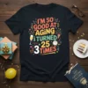 I'm So Good At Aging I Turned 25 3 Times funny birthday quote t-shirt design with colorful text and party