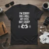 Black t-shirt with white text "I'm Sorry Did I Roll My Eyes Out Loud?" and cartoon eyes graphic