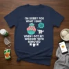 Funny "I'm Sorry For What I Said When I Got My Wisdom Teeth Removed" quote on a navy t-shirt with