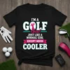 Black t-shirt with "I'm a Golf Girl Just Like a Normal Girl Except Much Cooler" text and a silhouette of