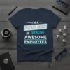 Navy t-shirt with white and blue text that reads "I'm a Proud Boss of Freaking Awesome Employees"
