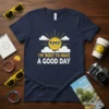 I'm 'Bout To Have A Good Day quote t-shirt with a smiling sun wearing sunglasses and clouds graphic