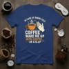 T-shirt with "In Case of Snore Fest Coffee Wake Me Up With Coffee... Or A Slap" text and coffee cup