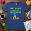 In My Defense I Was Left Unsupervised quote on a navy blue t-shirt with a graphic of a stick figure