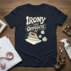 T-shirt design with the text "Irony The Opposite of" above an illustration of an iron and crumpled paper