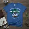 Is anything too hard text design featuring eye-catching typography on quality t-shirt