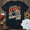 It Has Been 0 Days Since Our Last Dumpster Fire funny quote t-shirt design with flaming trash can graphic