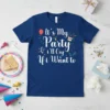 it's My Party & i'll Cry If i Want to quote on a navy blue t-shirt with party graphics like