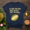 Navy t-shirt with yellow text "It's Not That Bad Once You Get Past The Smell" and a graphic of a